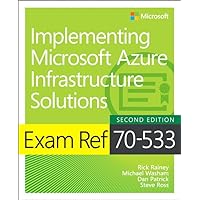 Exam Ref 70-533 Implementing Microsoft Azure Infrastructure Solutions Exam Ref 70-533 Implementing Microsoft Azure Infrastructure Solutions Paperback