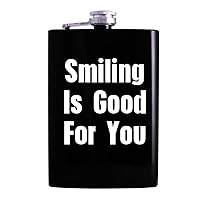 Smiling Is Good For You - Drinking Alcohol 8oz Hip Flask