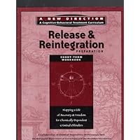 Release & Reintegration Preparation; Short-term Workbook (A New Direction; A Cognitive-Behavioral Tr Release & Reintegration Preparation; Short-term Workbook (A New Direction; A Cognitive-Behavioral Tr Paperback