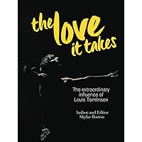 The Love It Takes: The extraordinary influence of Louis Tomlinson The Love It Takes: The extraordinary influence of Louis Tomlinson Hardcover Paperback