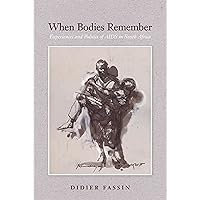 When Bodies Remember: Experiences and Politics of AIDS in South Africa (Volume 15) (California Series in Public Anthropology) When Bodies Remember: Experiences and Politics of AIDS in South Africa (Volume 15) (California Series in Public Anthropology) Paperback Kindle Hardcover Mass Market Paperback