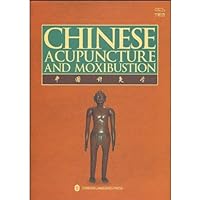 Chinese Acupuncture and Moxibustion Chinese Acupuncture and Moxibustion Hardcover