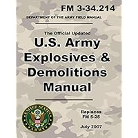 U.S. Army Explosives and Demolitions Manual: Official Updated 2007 FM 3-34.214 - (Not Obsolete FM 5-25 Edition ) - 8.5 x 11 inch size - 395 Pages - (Prepper Survival Army) U.S. Army Explosives and Demolitions Manual: Official Updated 2007 FM 3-34.214 - (Not Obsolete FM 5-25 Edition ) - 8.5 x 11 inch size - 395 Pages - (Prepper Survival Army) Paperback