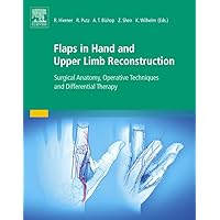 Flaps in Hand and Upper Limb Reconstruction: Surgical Anatomy, Operative Techniques and Differential Therapy Flaps in Hand and Upper Limb Reconstruction: Surgical Anatomy, Operative Techniques and Differential Therapy Hardcover