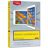 iPad Air 2 und iPad mini 3 aktuell zu iOS 8 iPad Air 2 und iPad mini 3 aktuell zu iOS 8 Paperback