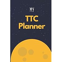 My TTC Planner - Log book for Women Going Through Infertility Treatments, IVF, IUI Journey Diary: Fertility Tracker, Trying To Conceive Planner, Pregnancy Infertility Treatment Progress Tracking