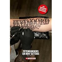 Feyenoord Forever: Feyenoorders en hun tattoos (Dutch Edition)