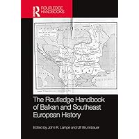 The Routledge Handbook of Balkan and Southeast European History (Routledge Handbooks) The Routledge Handbook of Balkan and Southeast European History (Routledge Handbooks) Paperback Kindle Hardcover