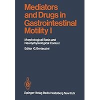 Mediators and Drugs in Gastrointestinal Motility I: Morphological Basis and Neurophysiological Control (Handbook of Experimental Pharmacology, 59 / 1) Mediators and Drugs in Gastrointestinal Motility I: Morphological Basis and Neurophysiological Control (Handbook of Experimental Pharmacology, 59 / 1) Paperback