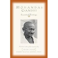 Mohandas Gandhi: Essential Writings (Modern Spiritual Masters Series) Mohandas Gandhi: Essential Writings (Modern Spiritual Masters Series) Paperback