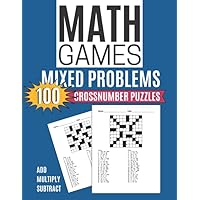 Math Games ADD MULTIPLY SUBTRACT MIXED PROBLEMS 100 Crossnumber Puzzles