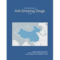 The 2019-2024 Outlook for Anti-Smoking Drugs in China The 2019-2024 Outlook for Anti-Smoking Drugs in China Paperback