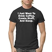 I Just Want to Drink Coffee, Create Stuff, and Sleep. - Men's Adult Short Sleeve T-Shirt