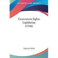 Graecorum Siglae Lapidariae (1746) (Latin Edition) Graecorum Siglae Lapidariae (1746) (Latin Edition) Paperback