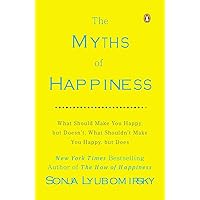 The Myths of Happiness: What Should Make You Happy, but Doesn't, What Shouldn't Make You Happy, but Does The Myths of Happiness: What Should Make You Happy, but Doesn't, What Shouldn't Make You Happy, but Does Paperback Kindle Audible Audiobook Hardcover