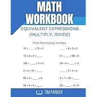 Math Workbook Equivalent Expressions Multiply Divide: Hands-on Practice for Equivalent Expressions Multiply and Divide