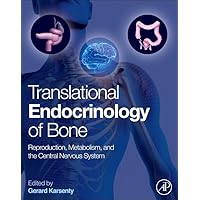 Translational Endocrinology of Bone: Reproduction, Metabolism, and the Central Nervous System Translational Endocrinology of Bone: Reproduction, Metabolism, and the Central Nervous System Hardcover Kindle