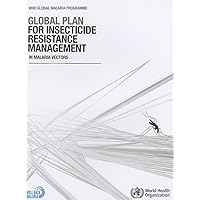 Global Plan for Insecticide Resistance Management in Malaria Vectors Global Plan for Insecticide Resistance Management in Malaria Vectors Paperback