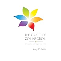 The Gratitude Connection: Embrace the positive power of thanks