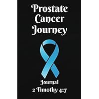 Prostate Cancer Journey Journal: 2 Timothy 4:7