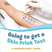 Going to get a Skin Prick Test: A Toddler Prep Book (Toddler Prep Books)