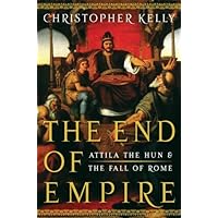 The End of Empire: Attila the Hun & the Fall of Rome The End of Empire: Attila the Hun & the Fall of Rome Kindle Audible Audiobook Hardcover Paperback Audio CD