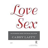 LoveSex: An Integrative Model for Sexual Education (The United Kingdom Council for Psychotherapy Series) LoveSex: An Integrative Model for Sexual Education (The United Kingdom Council for Psychotherapy Series) Hardcover Paperback