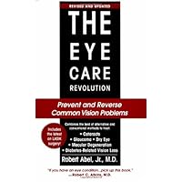 The Eye Care Revolution: Prevent and Reverse Common Vision Problems The Eye Care Revolution: Prevent and Reverse Common Vision Problems Paperback Mass Market Paperback
