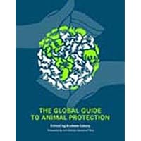 The Global Guide to Animal Protection The Global Guide to Animal Protection Paperback Kindle Hardcover