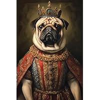 A SLICE IN TIME Pug King. Royal Renaissance Dog Art. Decorative Glossy Paper Print for Walls & Decoration. 8 x 12 inches.