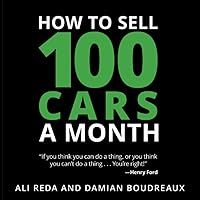 How to Sell 100 Cars a Month How to Sell 100 Cars a Month Paperback Kindle