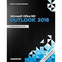 Shelly Cashman Series Microsoft Office 365 & Outlook 2016: Intermediate, Loose-leaf Version Shelly Cashman Series Microsoft Office 365 & Outlook 2016: Intermediate, Loose-leaf Version Kindle Paperback Loose Leaf