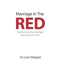 Marriage In The Red: Transforming Your Marriage One Color at a Time Marriage In The Red: Transforming Your Marriage One Color at a Time Paperback Kindle Hardcover