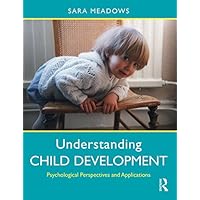 Understanding Child Development: Psychological Perspectives and Applications Understanding Child Development: Psychological Perspectives and Applications eTextbook Hardcover Paperback
