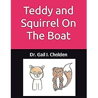 Teddy and Squirrel On The Boat (The Adventures of Teddy and Squirrel)