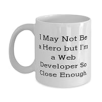 Cute Web developer 11oz 15oz Mug, I May Not Be a Hero but I'm a, Gifts For Men Women, Present From Boss, Cup For Web developer, Web developer mug, Web developer shirt, Web developer keychain, Web