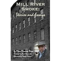 Mill River Smoke: Stories and Essays Mill River Smoke: Stories and Essays Kindle