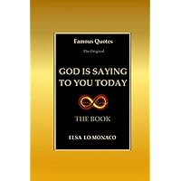 FAMOUS QUOTES - GOD IS SAYING TO YOU TODAY - THE BOOK: Original Colorful Quotes: Shared by Thousands on Instagram and Facebook, Now in This Book. Your ... Self-Help Book for Your Best Life.