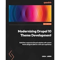 Modernizing Drupal 10 Theme Development: Build fast, responsive Drupal websites with custom theme design to deliver a rich user experience Modernizing Drupal 10 Theme Development: Build fast, responsive Drupal websites with custom theme design to deliver a rich user experience Kindle Paperback