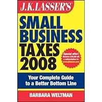 J.K. Lasser's Small Business Taxes 2008: Your Complete Guide to a Better Bottom Line J.K. Lasser's Small Business Taxes 2008: Your Complete Guide to a Better Bottom Line Kindle