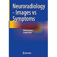 Neuroradiology - Images vs Symptoms Neuroradiology - Images vs Symptoms Kindle Hardcover Paperback