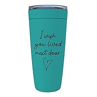 WItty Green Tumbler 20 Oz - I Wish You Lived Next Door Funny Mug for Bestfriend