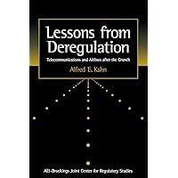Lessons from Deregulation: Telecommunications and Airlines after the Crunch Lessons from Deregulation: Telecommunications and Airlines after the Crunch Paperback Kindle