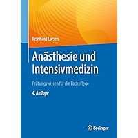Anästhesie und Intensivmedizin Prüfungswissen für die Fachpflege (German Edition) Anästhesie und Intensivmedizin Prüfungswissen für die Fachpflege (German Edition) Paperback