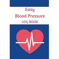 Blood Pressure Log Book: Easy Daily Blood Pressure Log for Record and Monitor Blood Pressure At Home - 110 Pages (6