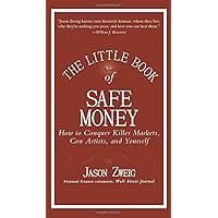 The Little Book of Safe Money: How to Conquer Killer Markets, Con Artists, and Yourself The Little Book of Safe Money: How to Conquer Killer Markets, Con Artists, and Yourself Hardcover Kindle Audible Audiobook Audio CD Digital
