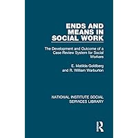 Ends and Means in Social Work (National Institute Social Services Library) Ends and Means in Social Work (National Institute Social Services Library) Hardcover
