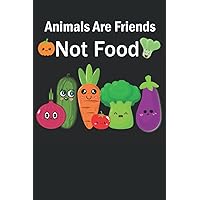 Animals Are Friends Not Food: Lined Notebook 6