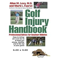 Golf Injury Handbook: Professional Advice for Amateur Athletes Golf Injury Handbook: Professional Advice for Amateur Athletes Kindle Hardcover Paperback