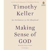Making Sense of God: An Invitation to the Skeptical Making Sense of God: An Invitation to the Skeptical Paperback Audible Audiobook Kindle Hardcover Audio CD